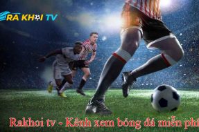 RakhoiTV – Nơi thỏa mãn khát khao của bạn với bóng đá HD chất lượng cao, 24/7