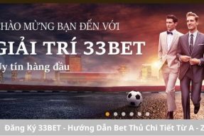 Đăng Ký 33BET – Hướng Dẫn Bet Thủ Chi Tiết Từ A – Z