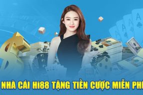 Nhà cái Hi88 tặng  Tiền Cược Miễn Phí Đỉnh Nhất 2024